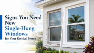 Signs You Need New Single-Hung Windows for Your Kendall Home